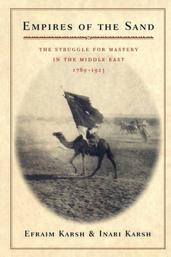 Cover image for Empires of the Sand: The Struggle for Mastery in the Middle East, 1789-1923