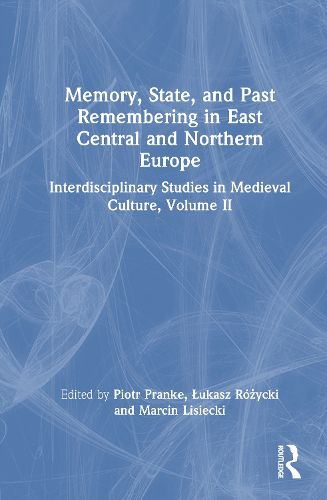 Cover image for Memory, State, and Past Remembering in East Central and Northern Europe