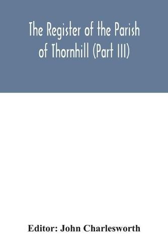 The Register of the Parish of Thornhill (Part III)