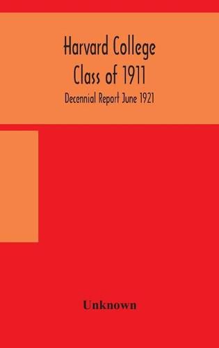 Cover image for Harvard College Class of 1911; Decennial Report June 1921