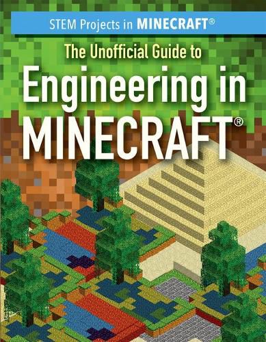 The Unofficial Guide to Engineering in Minecraft(r)