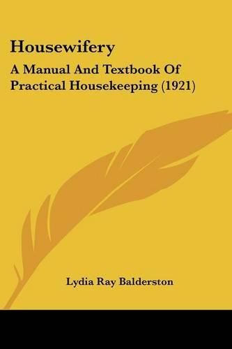 Cover image for Housewifery: A Manual and Textbook of Practical Housekeeping (1921)