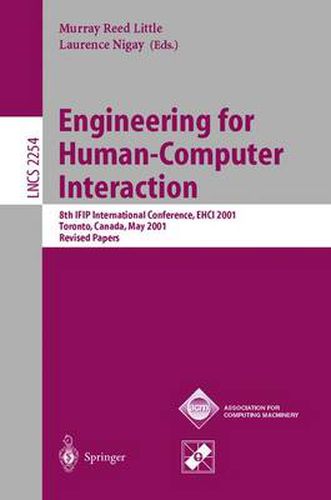 Engineering for Human-Computer Interaction: 8th IFIP International Conference, EHCI 2001, Toronto, Canada, May 11-13, 2001. Revised Papers