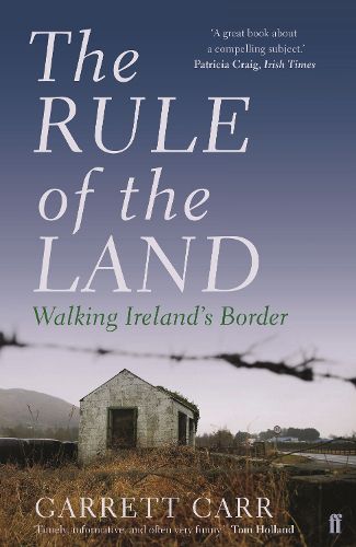 Cover image for The Rule of the Land: Walking Ireland's Border