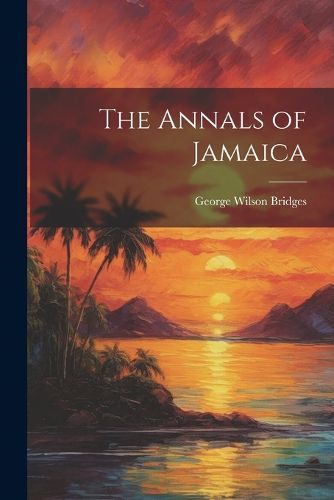 Cover image for The Annals of Jamaica
