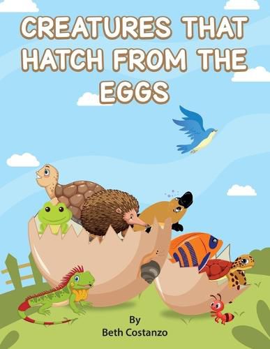 Cover image for Creatures That Hatch from Eggs