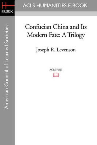 Cover image for Confucian China and Its Modern Fate: A Trilogy