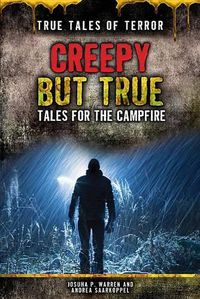 Cover image for Creepy But True: Tales for the Campfire