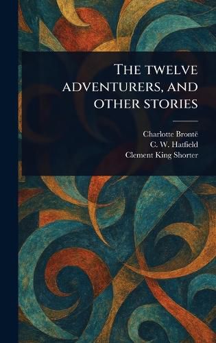 Cover image for The Twelve Adventurers, and Other Stories