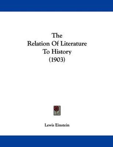 Cover image for The Relation of Literature to History (1903)