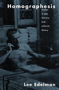 Cover image for Homographesis: Essays in Gay Literary and Cultural Theory