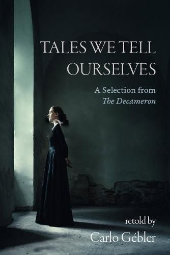 Cover image for Tales We Tell Ourselves: A Selection from The Decameron