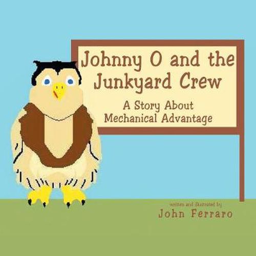 Cover image for Johnny O and the Junkyard Crew: A Story About Mechanical Advantage