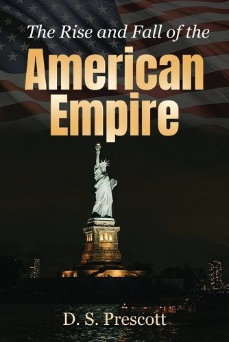 Cover image for The Rise and Fall of the American Empire