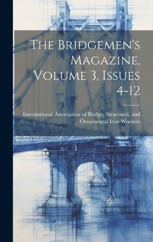 Cover image for The Bridgemen's Magazine, Volume 3, Issues 4-12