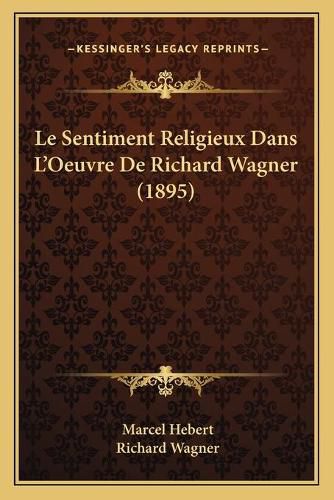 Le Sentiment Religieux Dans L'Oeuvre de Richard Wagner (1895)