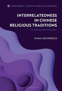 Cover image for Interrelatedness in Chinese Religious Traditions: An Intercultural Philosophy