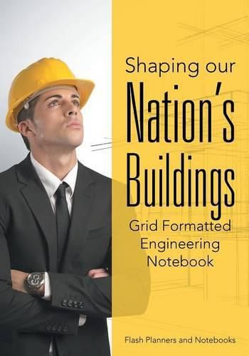 Cover image for Shaping Our Nation's Buildings. Grid Formatted Engineering Notebook.