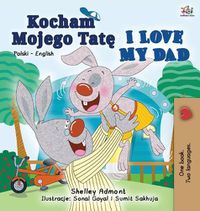 Cover image for I Love My Dad (Polish English Bilingual Book for Kids)