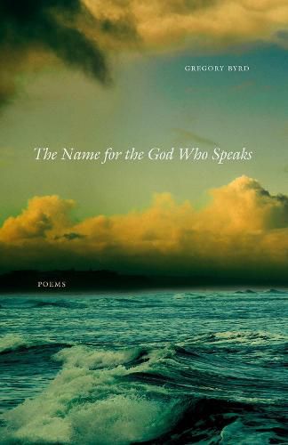 Cover image for The Name for the God Who Speaks: Poems