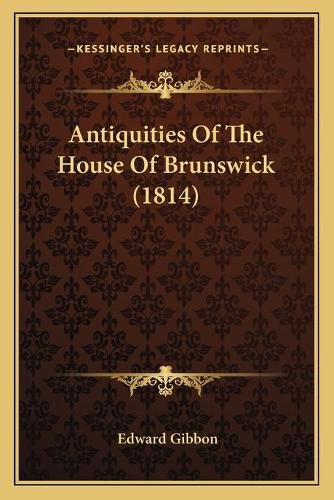 Cover image for Antiquities of the House of Brunswick (1814)