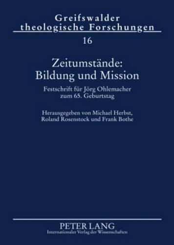 Zeitumstaende: Bildung Und Mission: Festschrift Fuer Joerg Ohlemacher Zum 65. Geburtstag