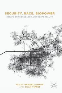 Cover image for Security, Race, Biopower: Essays on Technology and Corporeality