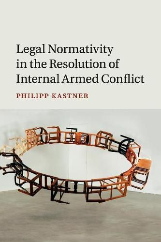 Cover image for Legal Normativity in the Resolution of Internal Armed Conflict