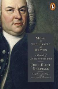 Cover image for Music in the Castle of Heaven: A Portrait of Johann Sebastian Bach