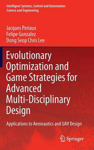 Cover image for Evolutionary Optimization and Game Strategies for Advanced Multi-Disciplinary Design: Applications to Aeronautics and UAV Design