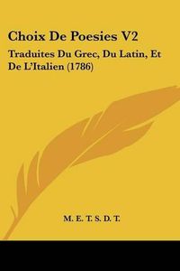 Cover image for Choix de Poesies V2: Traduites Du Grec, Du Latin, Et de L'Italien (1786)