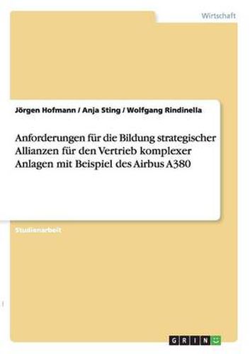 Cover image for Anforderungen fur die Bildung strategischer Allianzen fur den Vertrieb komplexer Anlagen mit Beispiel des Airbus A380