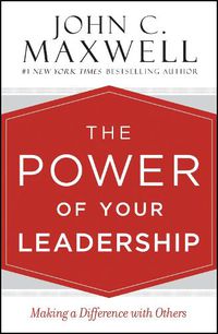 Cover image for The Power of Your Leadership: Making a Difference with Others