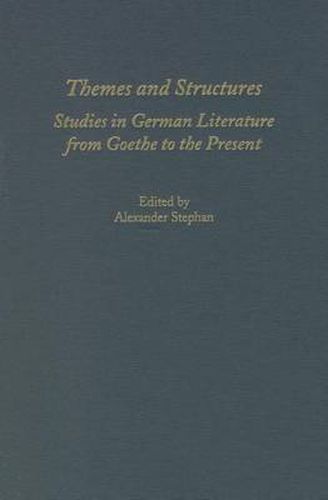 Themes and Structures: Studies in German Literature from Goethe to the Present: A Festschrift for Theodore Ziolkowski