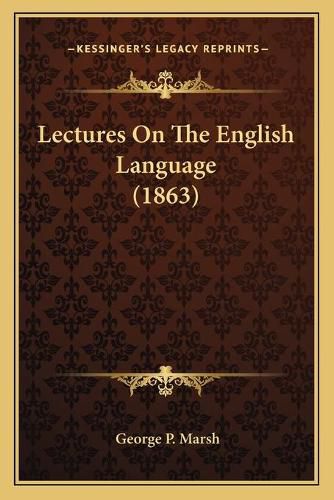 Cover image for Lectures on the English Language (1863)