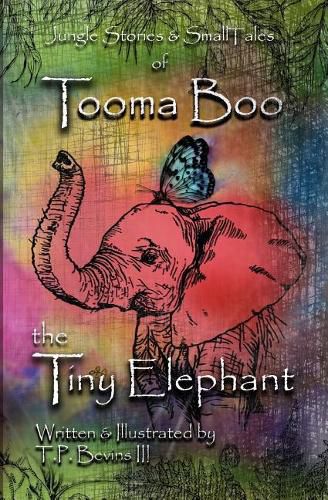 Cover image for Jungle Stories and Small Tales of Tooma Boo the Tiny Elephant