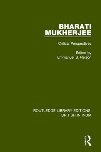 Bharati Mukherjee: Critical Perspectives