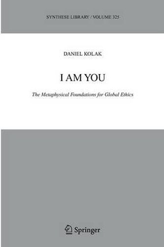 Cover image for I Am You: The Metaphysical Foundations for Global Ethics