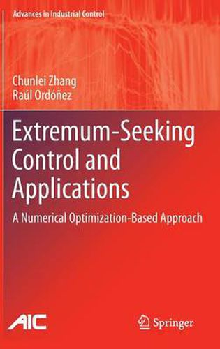 Cover image for Extremum-Seeking Control and Applications: A Numerical Optimization-Based Approach