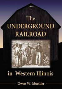 Cover image for The Underground Railroad in Western Illinois