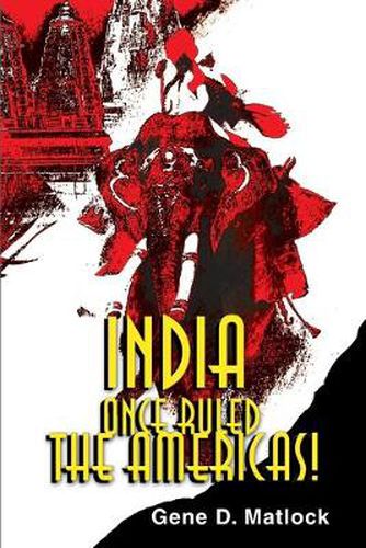 Cover image for India Once Ruled the Americas!