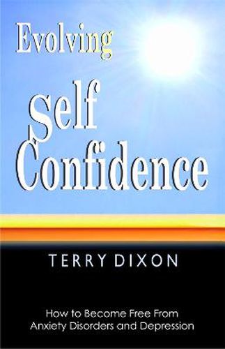 Cover image for Evolving Self Confidence: How to Become Free From Anxiety Disorders and Depression