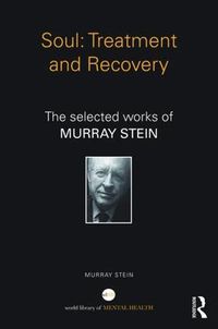 Cover image for Soul: Treatment and Recovery: The selected works of Murray Stein