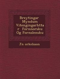 Cover image for Breytingar Myndum VI Tengingarh Ttar Fornnorsku Og Forn Slensku