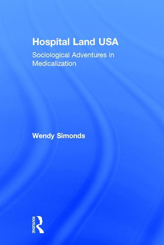 Cover image for Hospital Land USA: Sociological Adventures in Medicalization