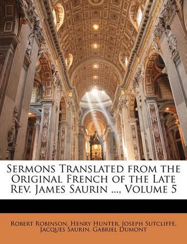 Cover image for Sermons Translated from the Original French of the Late Rev. James Saurin ..., Volume 5