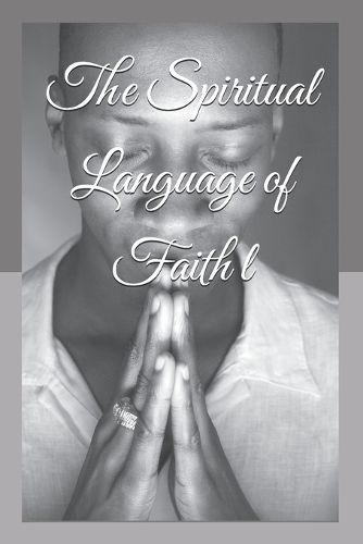 Cover image for The Spiritual Language of Faith l