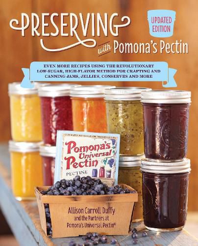 Cover image for Preserving with Pomona's Pectin, Updated Edition: Even More Recipes Using the Revolutionary Low-Sugar, High-Flavor Method for Crafting and Canning Jams, Jellies, Conserves and More