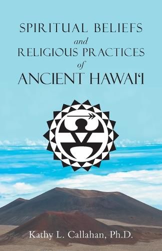 Cover image for Spiritual Beliefs and Religious Practices of Ancient Hawai'i