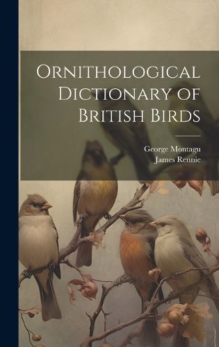Cover image for Ornithological Dictionary of British Birds